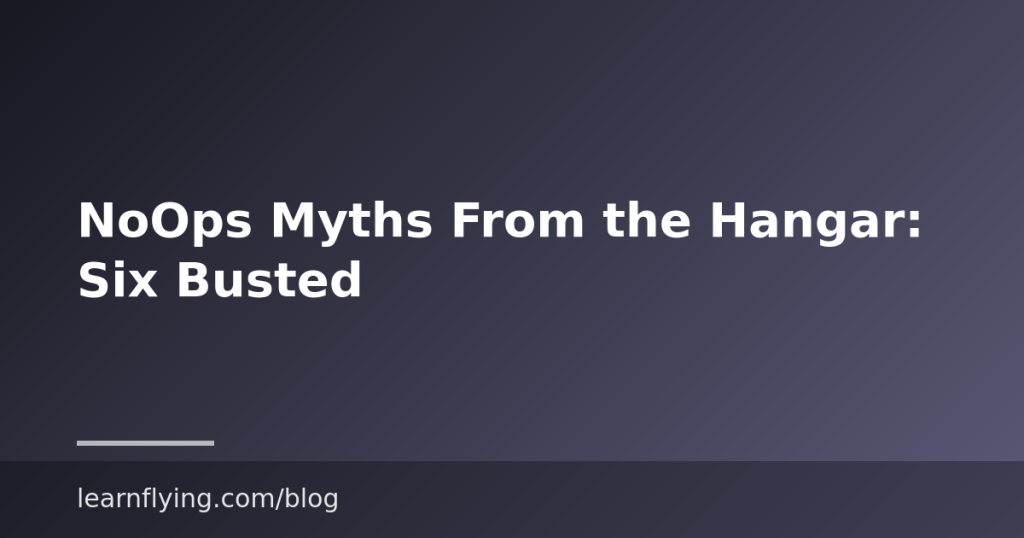 NoOps Myths From the Hangar: Six Busted