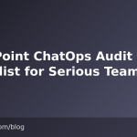 A 12-Point ChatOps Audit Checklist for Serious Teams