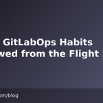 Seven GitLabOps Habits Borrowed from the Flight Deck